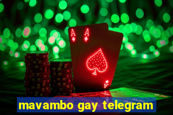 mavambo gay telegram